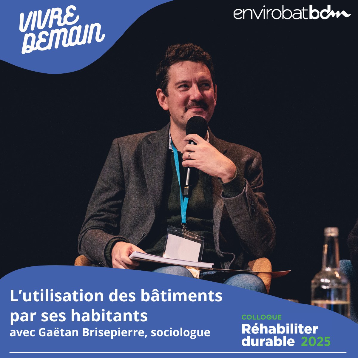 Vignette du podcast « L'utilisation des bâtiments par ses habitants » avec Gaëtan Brisepierre, sociologue — colloque Réhabiliter durable 2025